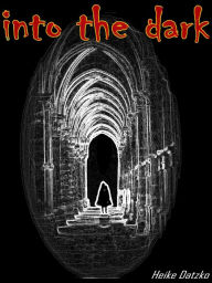 Title: into the dark, Author: Heike Datzko