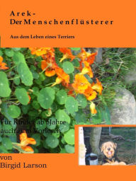 Title: Arek - Der Menschenflüsterer: Aus dem Leben eines Terriers, Author: Birgid Larson