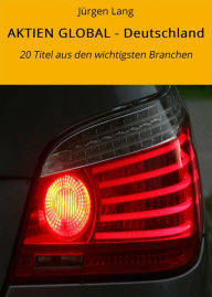 Title: AKTIEN GLOBAL - Deutschland: 20 Titel aus den wichtigsten Branchen, Author: Jürgen Lang
