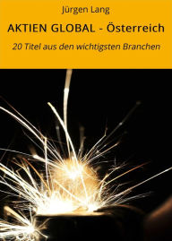 Title: AKTIEN GLOBAL - Österreich: 20 Titel aus den wichtigsten Branchen, Author: Jürgen Lang