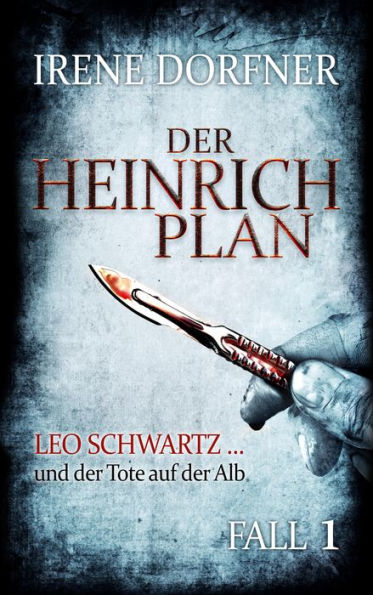Der Heinrich-Plan: Leo Schwartz ... und der Tote auf der Alb