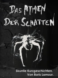 Title: Das Atmen der Schatten, Author: Boris Lamour