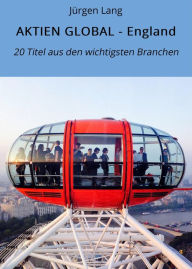 Title: AKTIEN GLOBAL - England: 20 Titel aus den wichtigsten Branchen, Author: Jürgen Lang