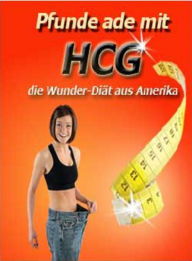 Title: Pfunde ade mit HGC: das Wunder Diät aus Amerika, Author: Dorothea Schneider