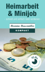 Title: Heimarbeit & Minijob: Schnell und einfach Geld verdienen, Author: Hermine Hausmüller