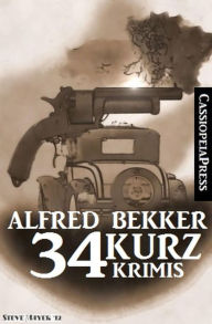 Title: 34 Kurz-Krimis, Author: Alfred Bekker