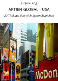 Title: AKTIEN GLOBAL - USA: 20 Titel aus den wichtigsten Branchen, Author: Jürgen Lang