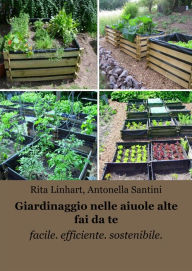Title: Giardinaggio nelle aiuole alte fai da te: facile. efficiente. sostenibile., Author: Rita Linhart