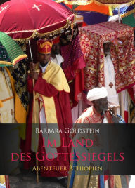 Title: Im Land des Gottessiegels: Abenteuer Äthiopien, Author: Barbara Goldstein