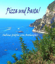 Title: Pizza und Basta!, Author: Sabine Gräfin von Rothenfels