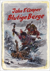 Title: Blutige Berge (Western): Historische Abenteuer-Erzählung, Author: John F. Cooper