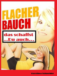 Title: Flacher Bauch: das schaffst Du auch, Author: Dorothea Schneider