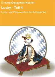 Title: Lucky - Teil 4: Lucky - vier Pfoten erobern den Königswinkel, Author: Simone Guggemos-Hübner