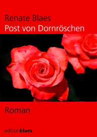 Title: Post von Dornröschen: Eine Liebesgeschichte im Internet, Author: Blaes Renate