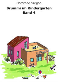 Title: Brummi im Kindergarten, Band 4, Author: Dorothee Sargon