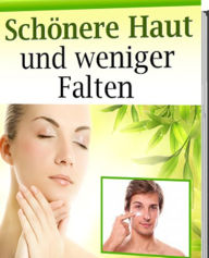Title: Schönere Haut und weniger Falten: Das eBook beschäftigt sich mit dem Thema Hautpflege, Author: Stan Lougani