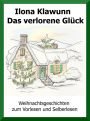 Das verlorene Glück: Weihnachtsgeschichten zum Vorlesen und Selberlesen