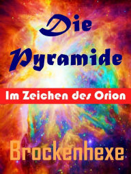 Title: Die Pyramide.: Im Zeichen des Orion., Author: Brockenhexe