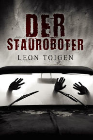 Title: Der Stauroboter, Author: Leon Toigen