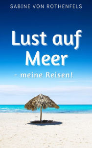 Title: Lust auf Meer: - meine Reisen, Author: Sabine Gräfin von Rothenfels
