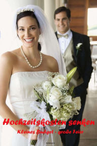 Title: Hochzeitskosten senken: Kleines Budget - große Hochzeitsfeier, Author: Max Rat-Geber