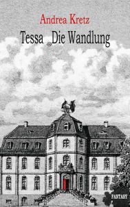 Title: Tessa: Die Wandlung, Author: Andrea Kretz