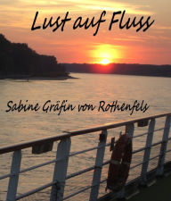 Title: Lust auf Fluss, Author: Sabine Gräfin von Rothenfels