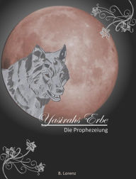 Title: Yasirahs Erbe - Die Prophezeiung, Author: Bettina Lorenz