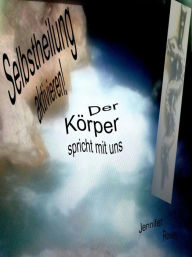 Title: Selbstheilung aktivieren, der Körper spricht mit uns: Du kannst alles, Author: Jennifer Roses