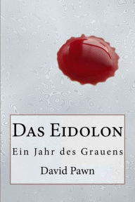 Title: Das Eidolon: Ein Jahr des Grauens, Author: David Pawn