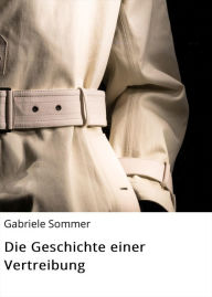 Title: Die Geschichte einer Vertreibung, Author: Gabriele Sommer