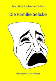 Title: Die Familie Selicke, Author: Arno Holz/Johannes Schlaf