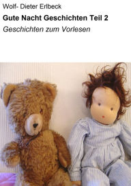 Title: Gute Nacht Geschichten Teil 2: Geschichten zum Vorlesen, Author: Wolf- Dieter Erlbeck