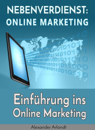 Title: Nebenverdienst: Internet Marketing: Einführung ins Online Marketing, Author: Alexander Arlandt
