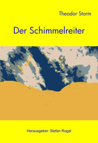 Title: Der Schimmelreiter: - mit Leitfaden zur Interpretation -, Author: Theodor Storm