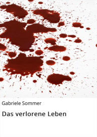 Title: Das verlorene Leben, Author: Gabriele Sommer