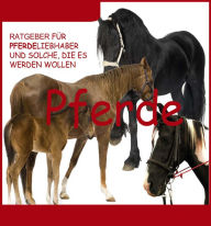 Title: Wissenswertes über Pferde: Ratgeber für Pferdeliebhaber und solche, die es werden wollen, Author: Thomas Meinen