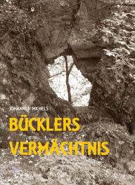 Title: Bücklers Vermächtnis, Author: Johannes Michels