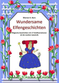 Title: Wundersame Elfengeschichten: Magische Geschichten, Author: Werner A. Korn