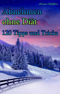 Title: Abnehmen ohne Diät: 120 Tipps und Tricks, Author: Alina Steffen