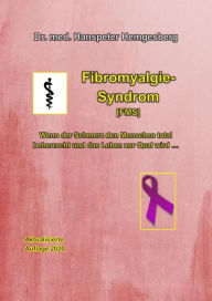 Title: Fibromyalgie-Syndrom (FMS): Wenn der Schmerz den Menschen total beherrscht und das Leben zur Qual wird..., Author: Dr. Hanspeter Hemgesberg