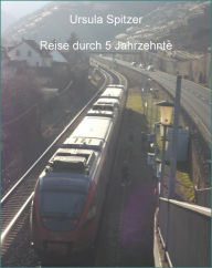 Title: Reise durch fünf Jahrzehnte, Author: Ursula Spitzer