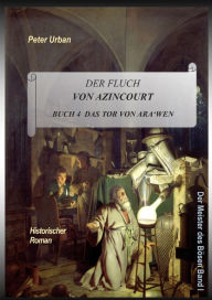 Title: Der Fluch von Azincourt Buch 4: Das Tor von Ara'wen, Author: Peter Urban