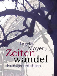 Title: Zeitenwandel, Author: Ingrid Mayer