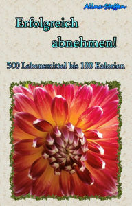 Title: Erfolgreich abnehmen!: 500 Lebensmittel bis 100 Kalorien, Author: Alina Steffen