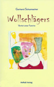 Title: Wollschlägers: Verfall einer Familie, Author: Gerhard Schumacher