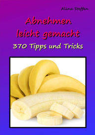 Title: Abnehmen leicht gemacht: 370 Tipps und Tricks, Author: Alina Steffen