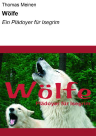 Title: Wölfe: Ein Plädoyer für Isegrim, Author: Thomas Meinen