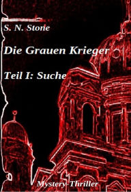 Title: Die Grauen Krieger: Teil I : Suche, Author: S. N. Stone