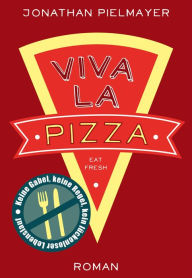 Title: Viva la Pizza: Keine Gabel, keine Regel, kein lückenloser Lebenslauf, Author: Jonathan Pielmayer